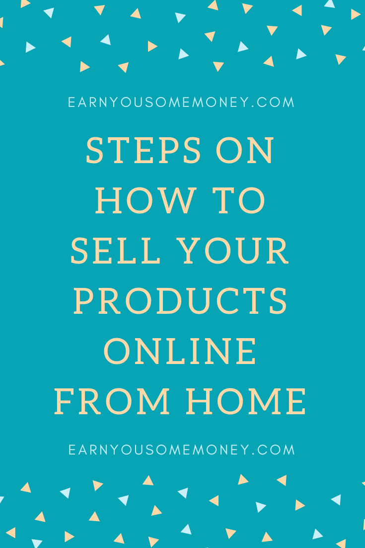How To Sell Your Products Online From Home