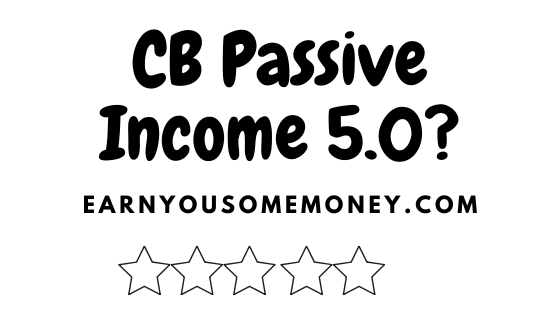 Honest CB Passive Income (5.0) Review