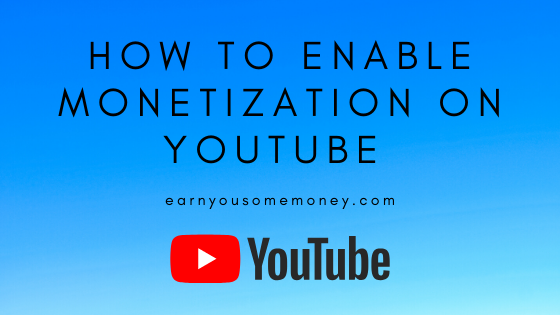 how to enable monetization on you tube
