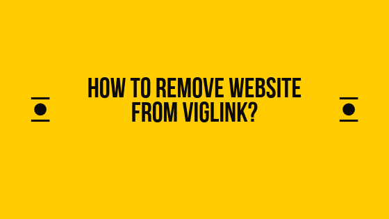 How Do I Remove My Website From VigLink ?