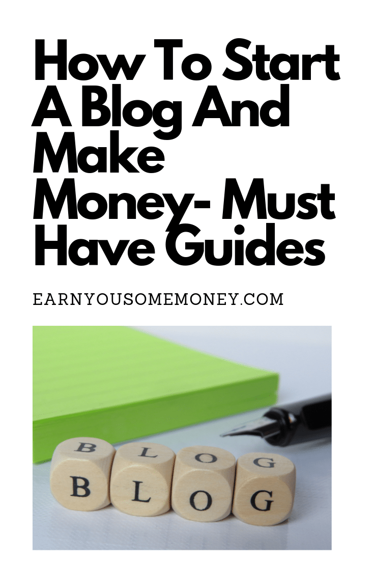 How To Start A Blog And Make Money- Must Have Guides