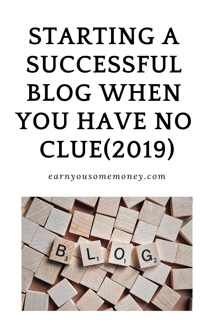 Starting A Successful Blog When You Have NO CLUE(2019)