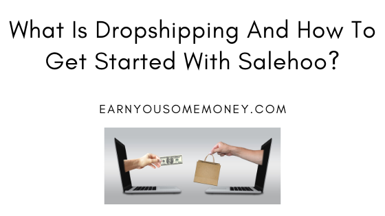 what dropshipping is and how to get started with salehoo