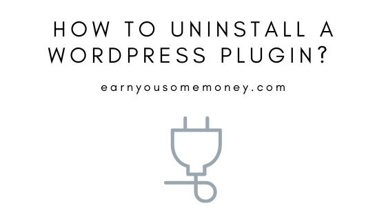 How To Uninstall A WordPress Plugin