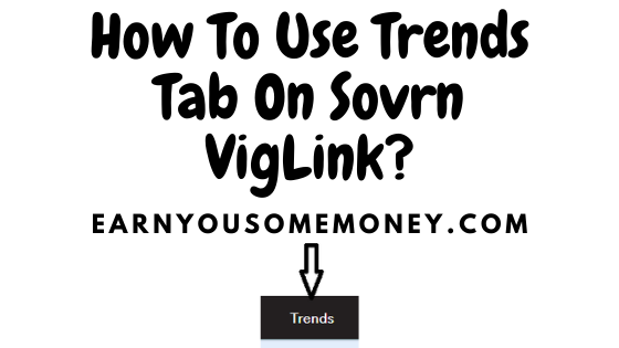 How To Use The Trends Tab On Sovrn / commerce Viglink?