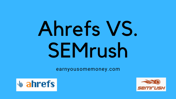 Ahrefs vs. SEMRrush, Which One Is Better And Why??