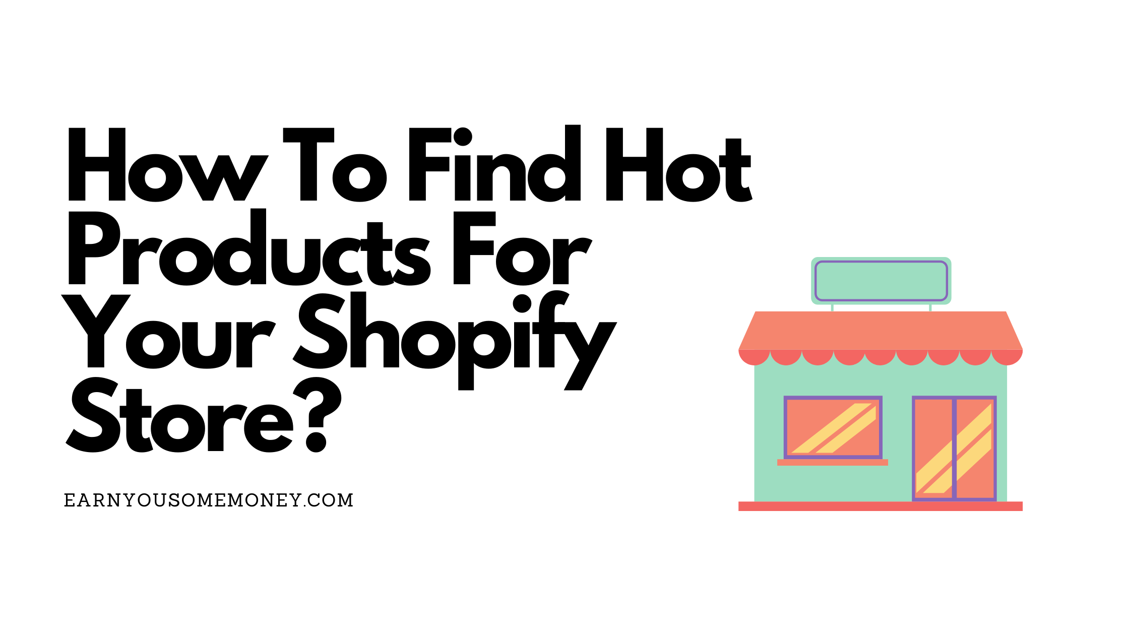 How To Find Hot Products For Your Shopify Store?